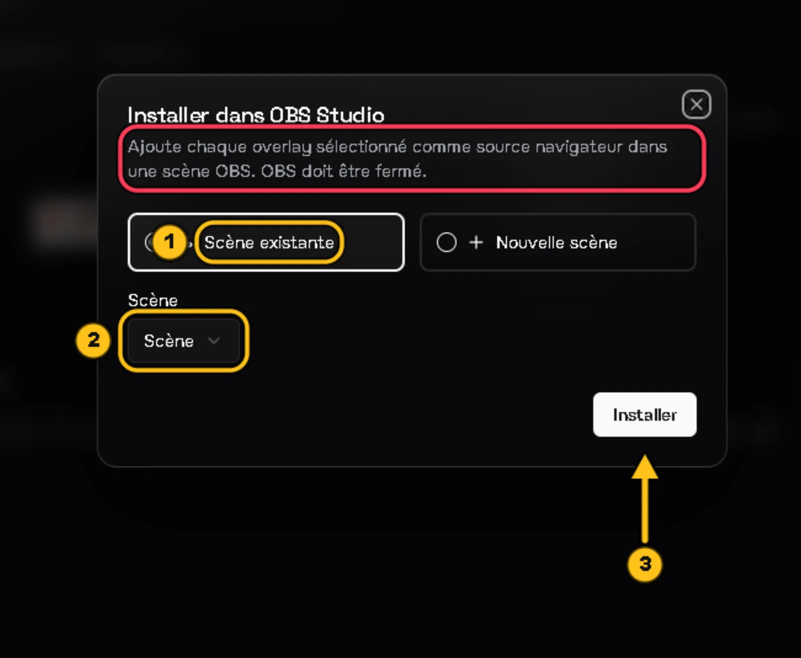Fenêtre « Installer dans OBS Studio » : la mention « OBS doit être fermé » est entourée en rouge, l'option « Scène existante » est entourée (1), le choix de la scène OBS est entouré (2), une flèche 3 désigne le bouton « Installer ».